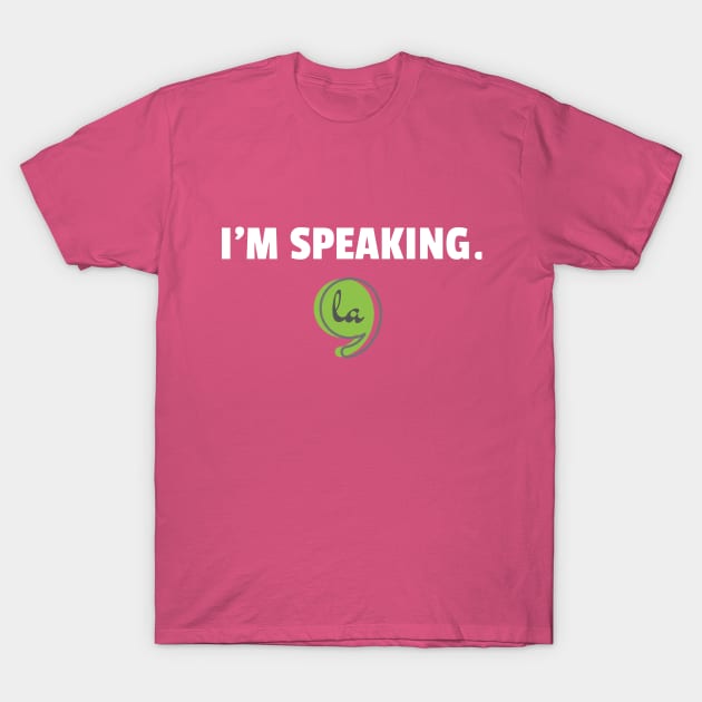 I'm Speaking - Kamala Harris T-Shirt by e s p y